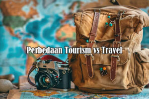 perbedaan tourism vs travel